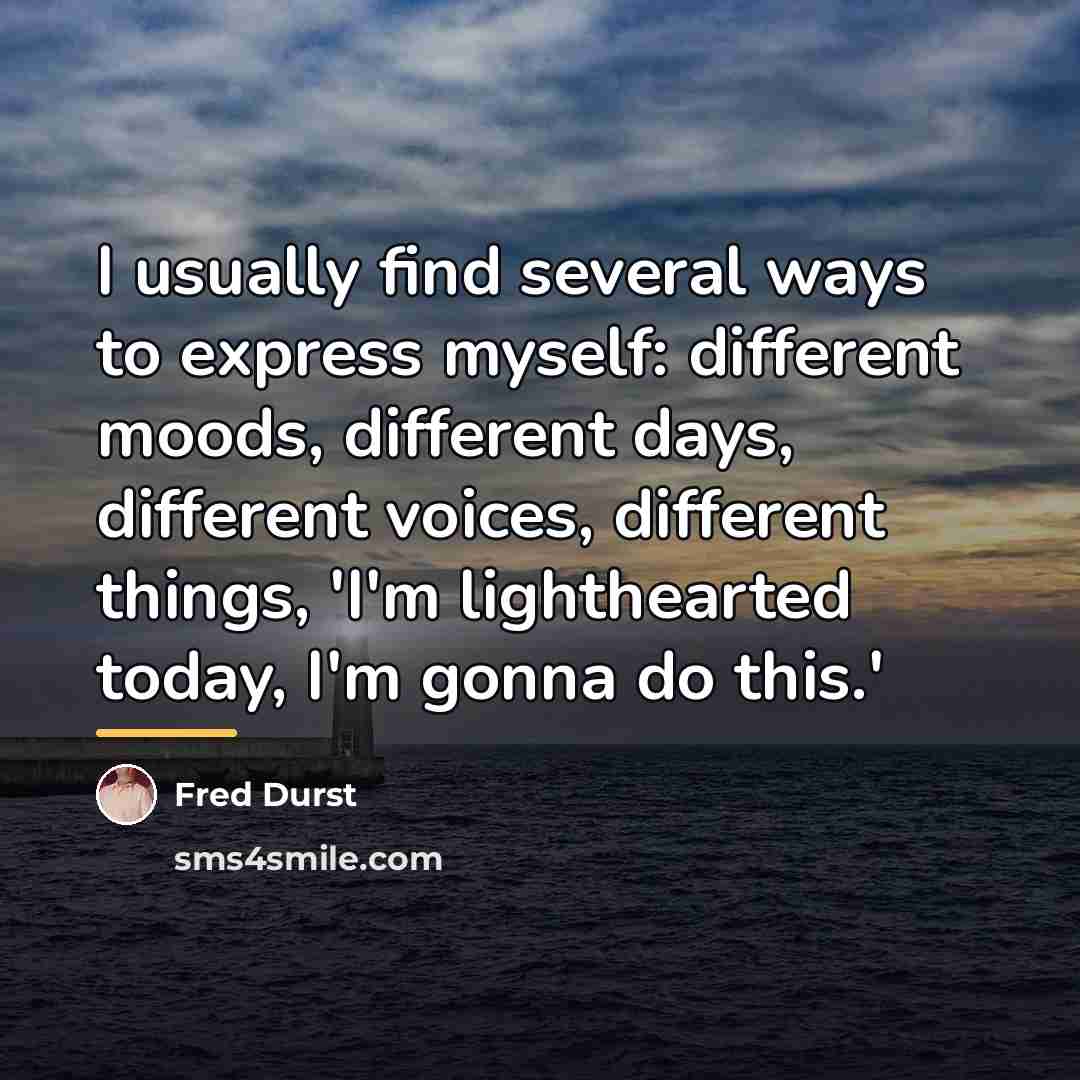“I usually find several ways to express myself: different moods,…” quote by Fred Durst