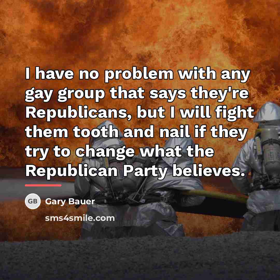 “I have no problem with any gay group that says…” quote by Gary Bauer