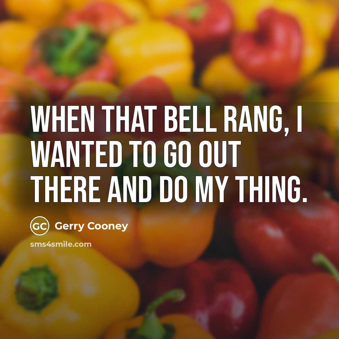 “When that bell rang, I wanted to go out there…” quote by Gerry Cooney
