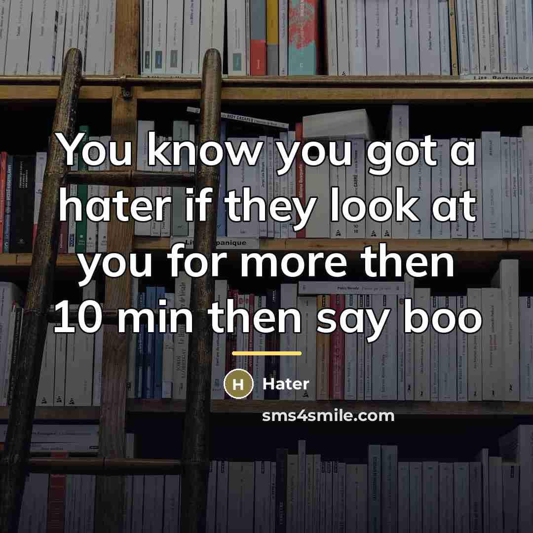 “You know you got a hater if they look at…” quote by Hater