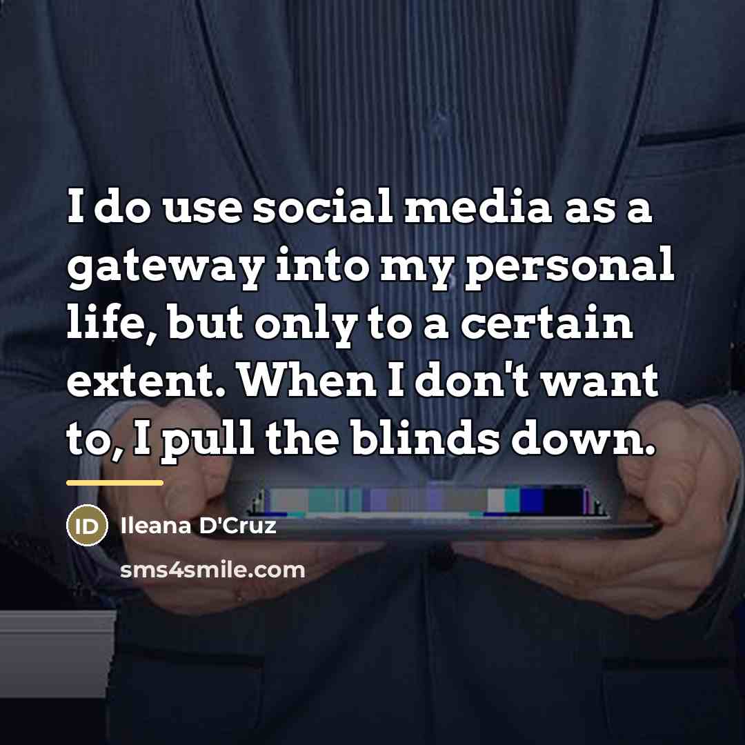 “I do use social media as a gateway into my…” quote by Ileana D'Cruz