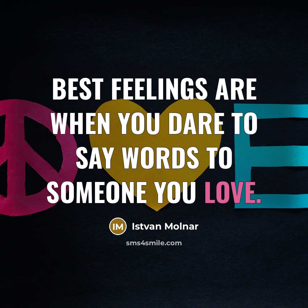 “Best feelings are when you dare to say words to…” quote by Istvan Molnar