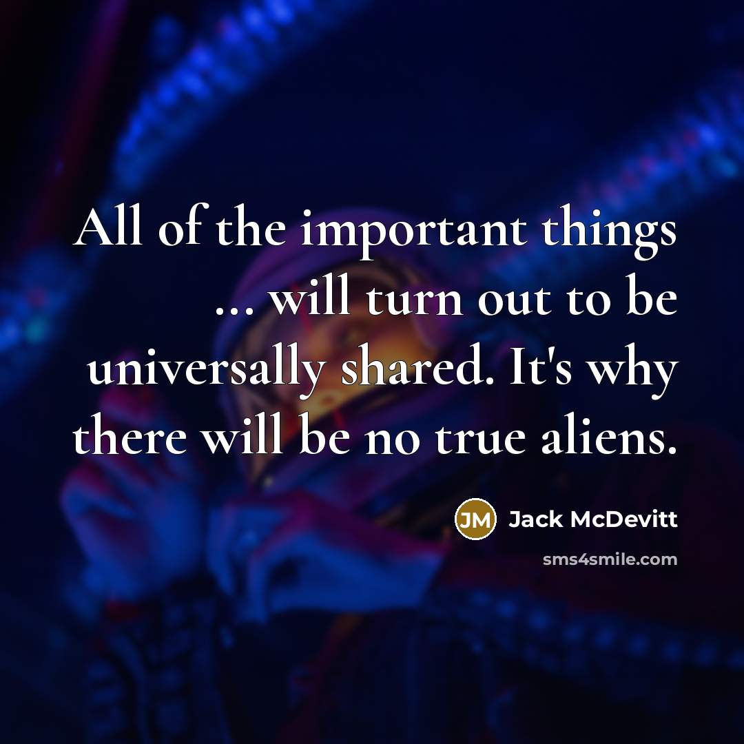 “All of the important things ... will turn out to…” quote by Jack McDevitt