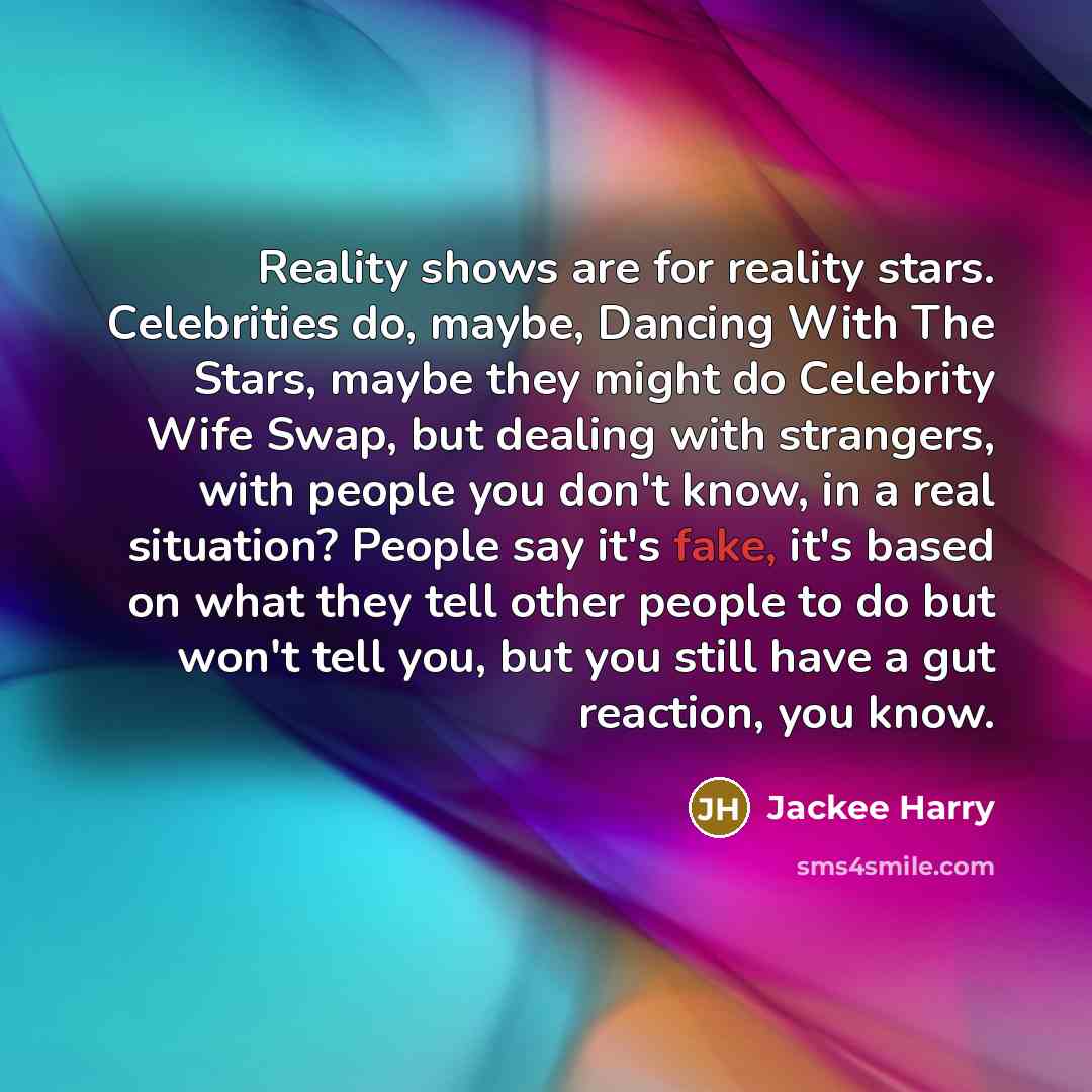 “Reality shows are for reality stars. Celebrities do, maybe, Dancing…” quote by Jackee Harry