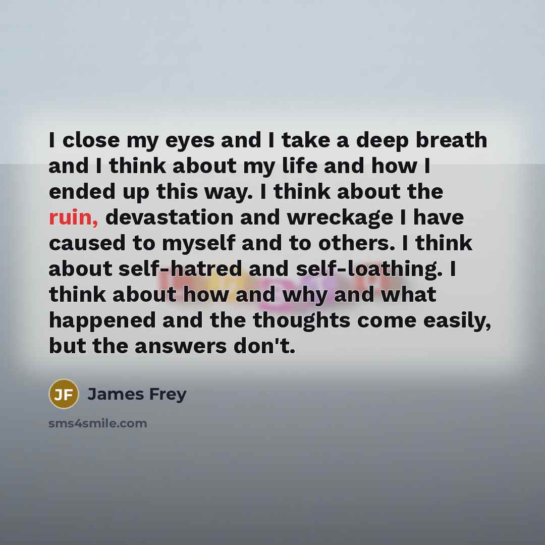 “I close my eyes and I take a deep breath…” quote by James Frey