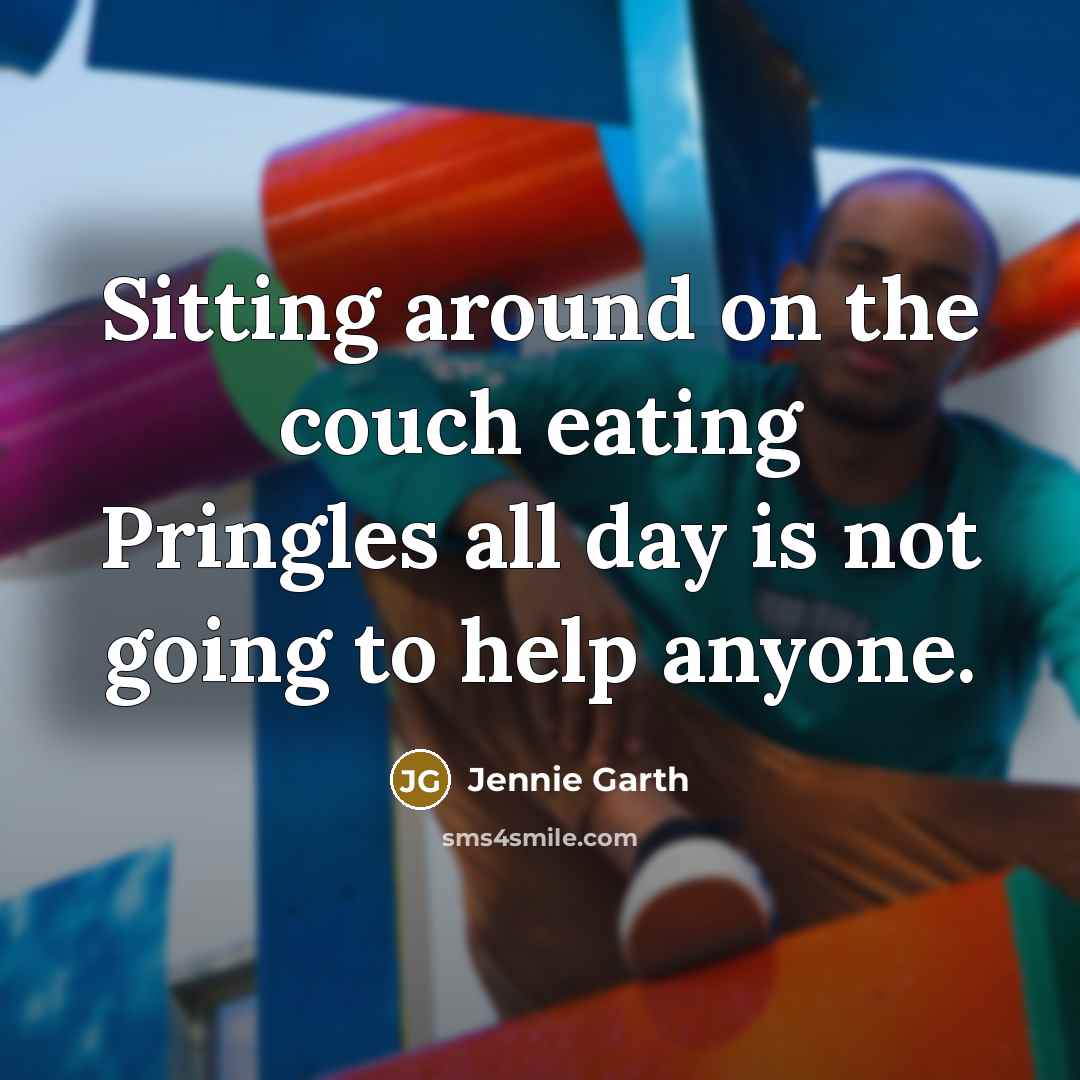 “Sitting around on the couch eating Pringles all day is…” quote by Jennie Garth
