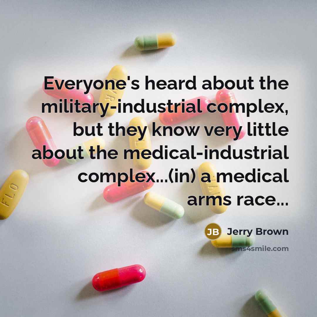 “Everyone's heard about the military-industrial complex, but they know very…” quote by Jerry Brown