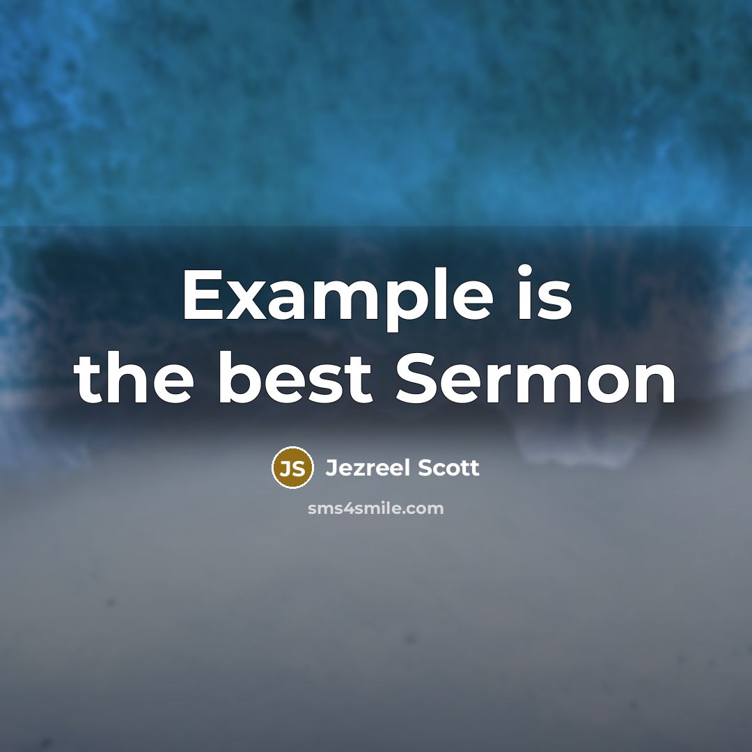 “Example is the best Sermon” quote by Jezreel Scott