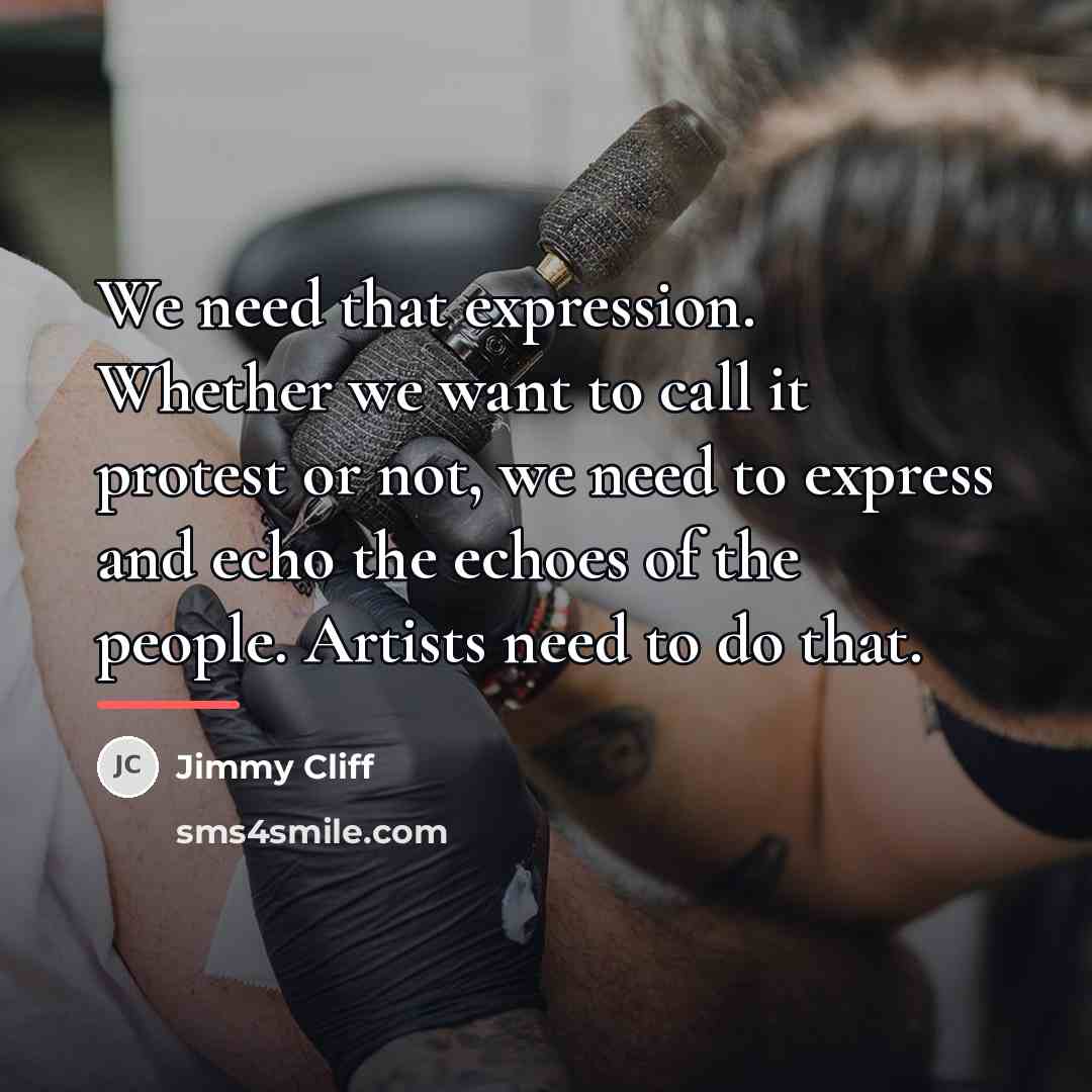“We need that expression. Whether we want to call it…” quote by Jimmy Cliff
