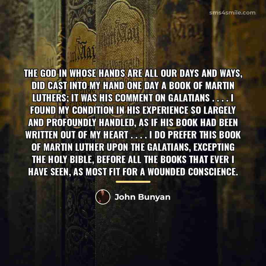 “The God in whose hands are all our days and…” quote by John Bunyan