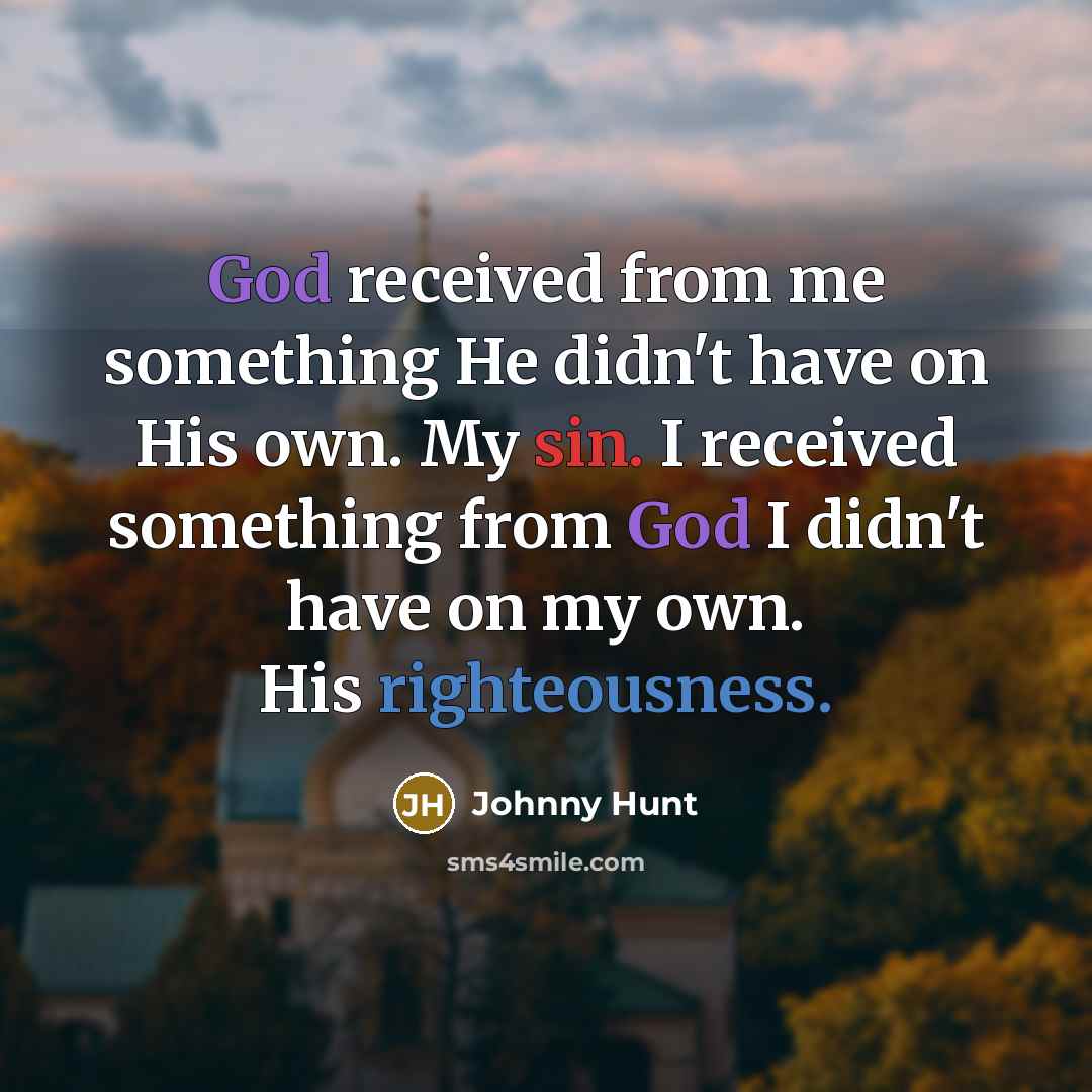 “God received from me something He didn't have on His…” quote by Johnny Hunt