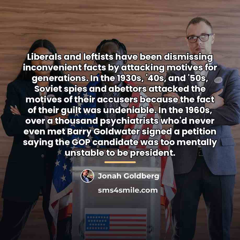 “Liberals and leftists have been dismissing inconvenient facts by attacking…” quote by Jonah Goldberg