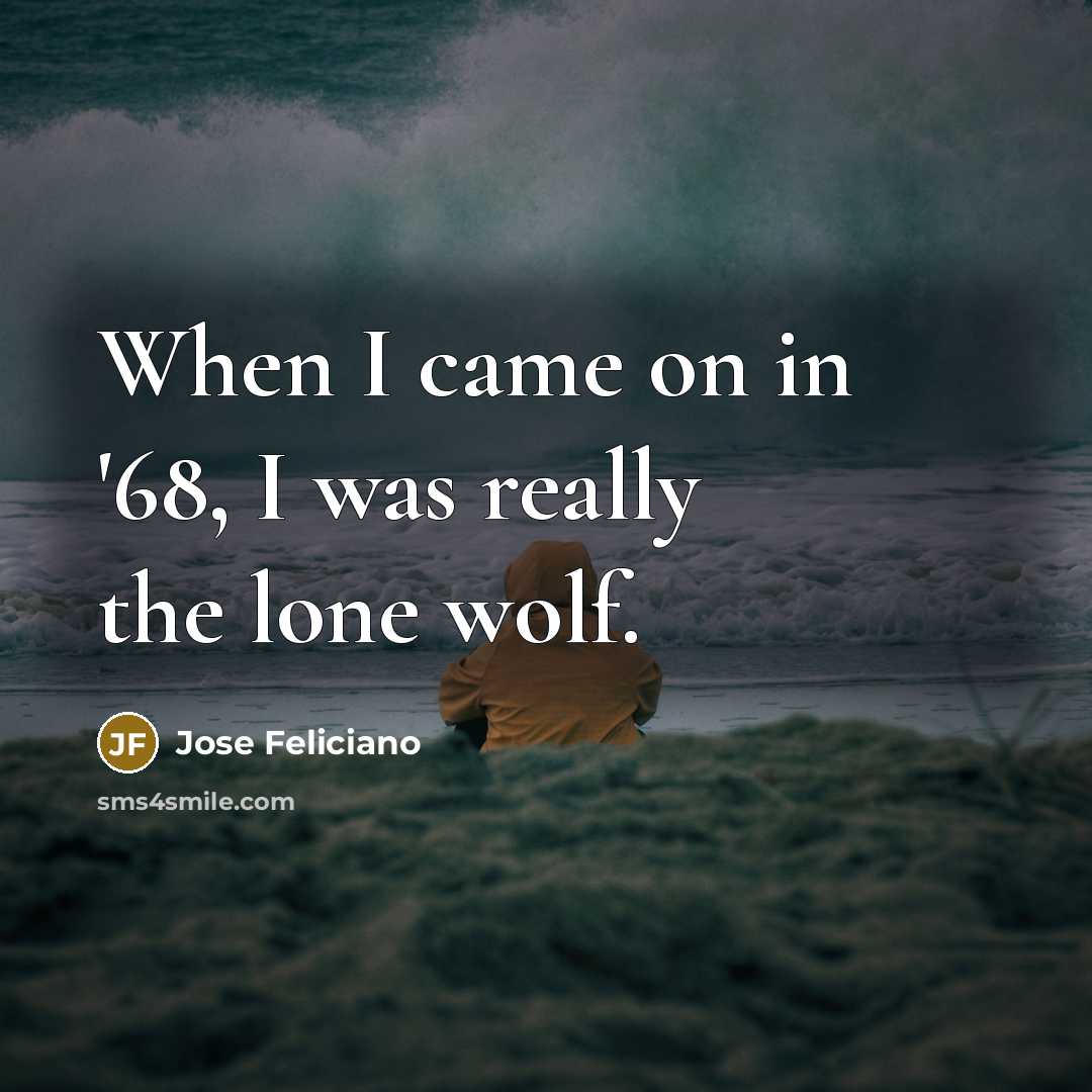 “When I came on in '68, I was really the…” quote by Jose Feliciano