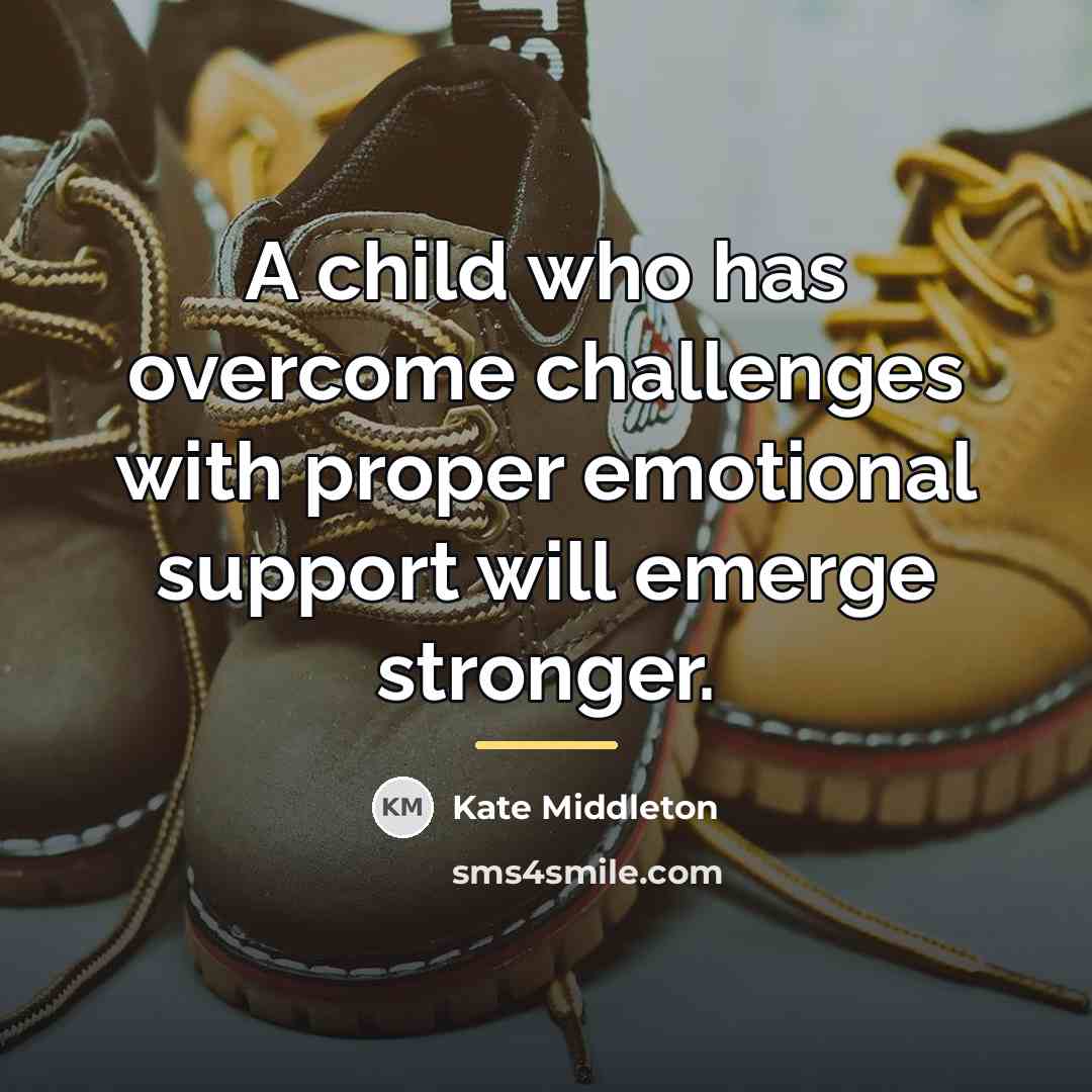 “A child who has overcome challenges with proper emotional support…” quote by Kate Middleton
