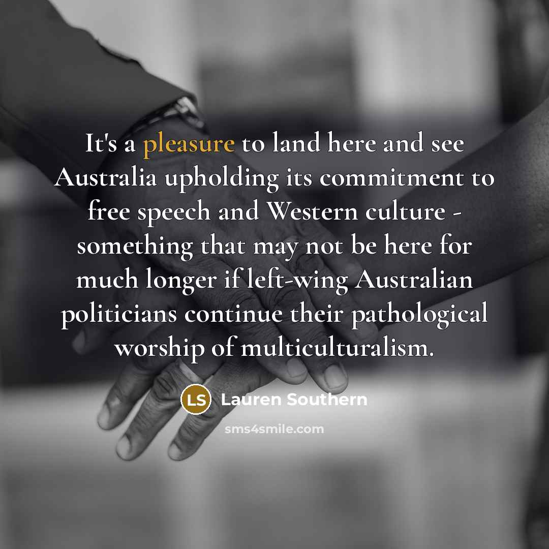 “It's a pleasure to land here and see Australia upholding…” quote by Lauren Southern