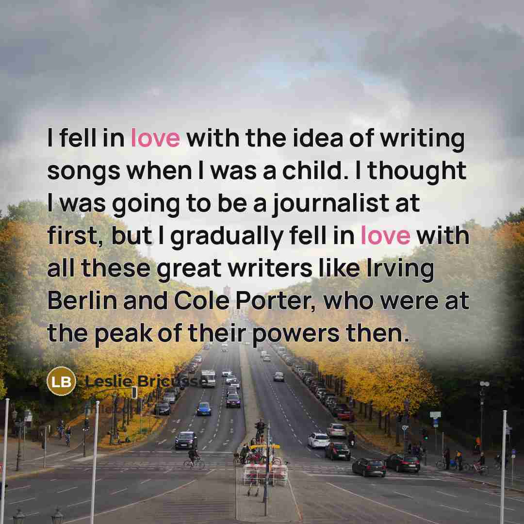 “I fell in love with the idea of writing songs…” quote by Leslie Bricusse