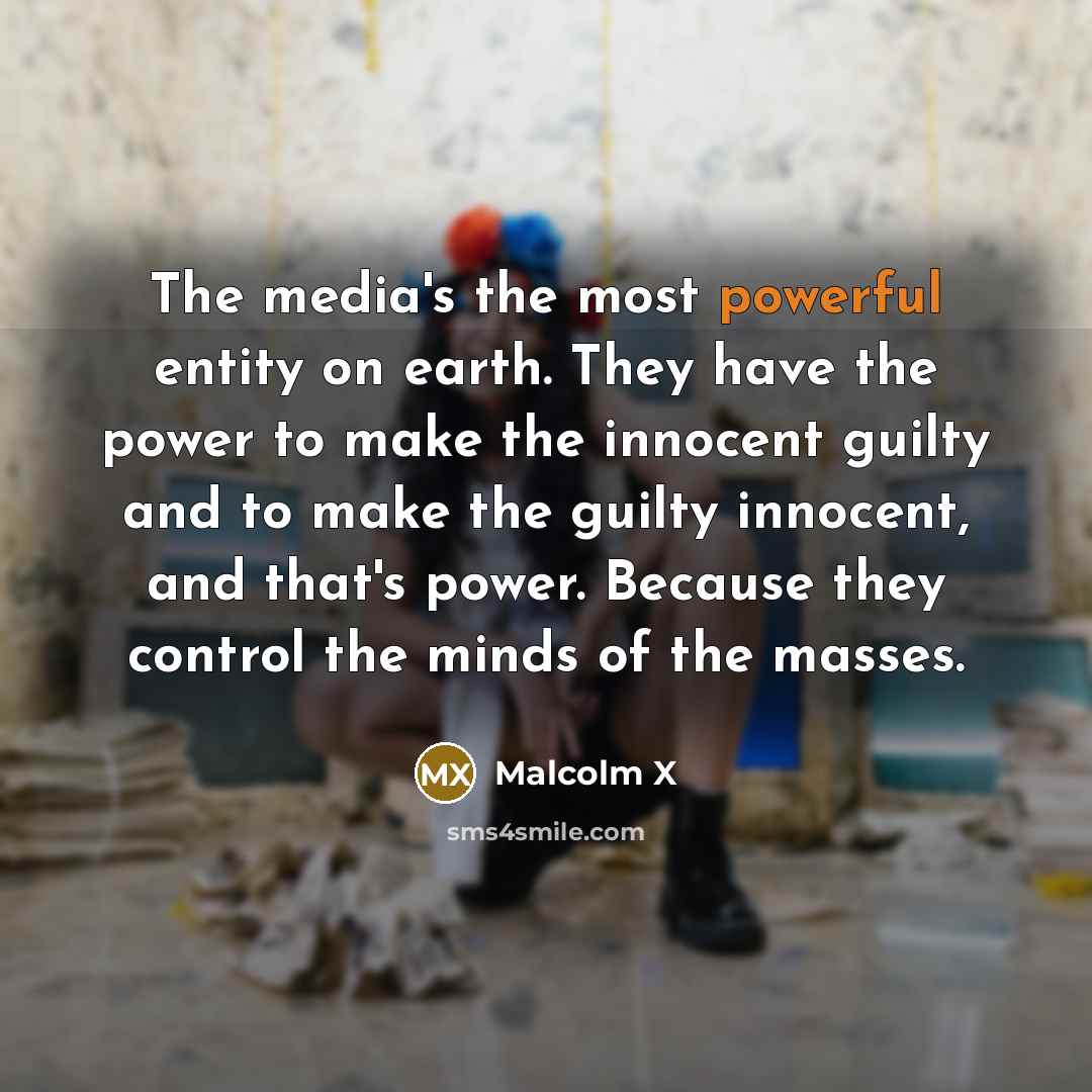 “The media's the most powerful entity on earth. They have…” quote by Malcolm X