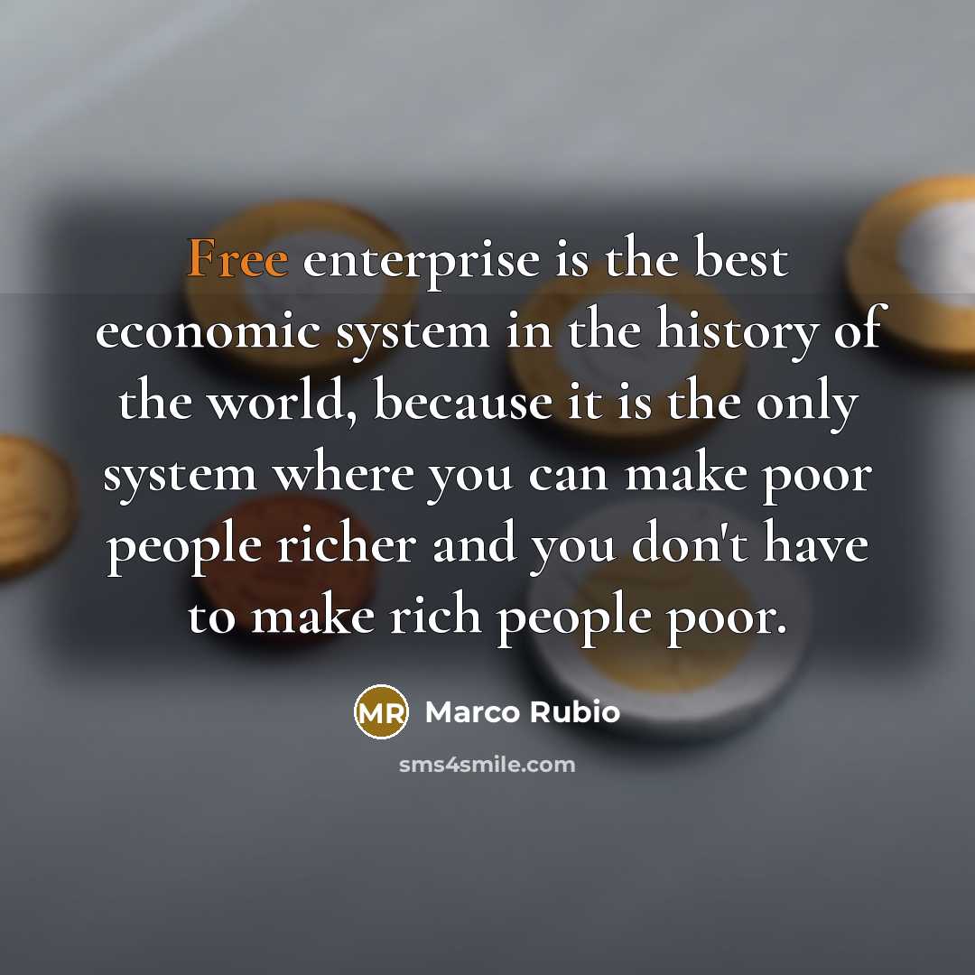 “Free enterprise is the best economic system in the history…” quote by Marco Rubio