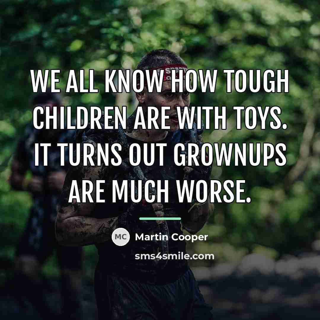 “We all know how tough children are with toys. It…” quote by Martin Cooper