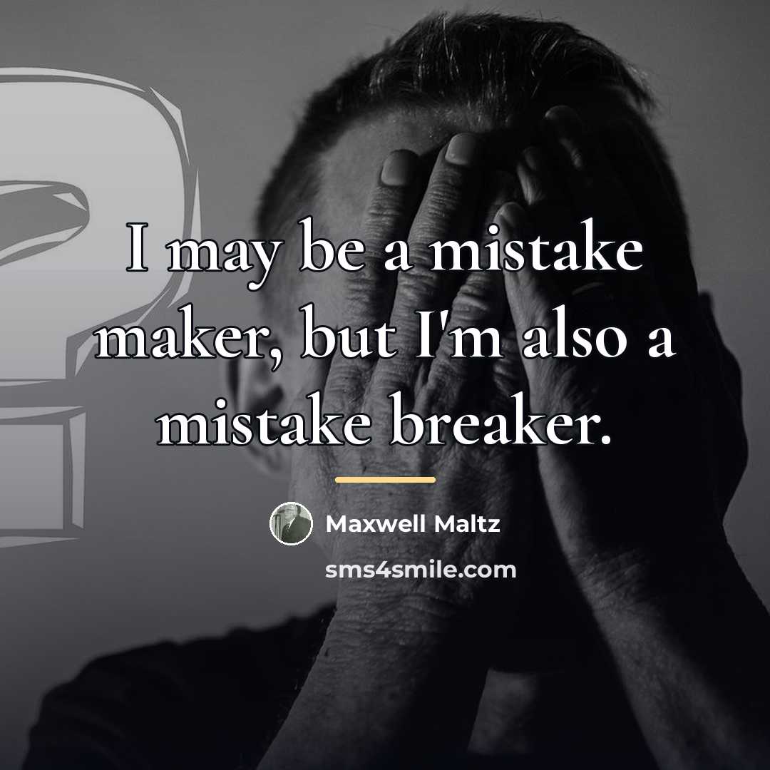 “I may be a mistake maker, but I'm also a…” quote by Maxwell Maltz