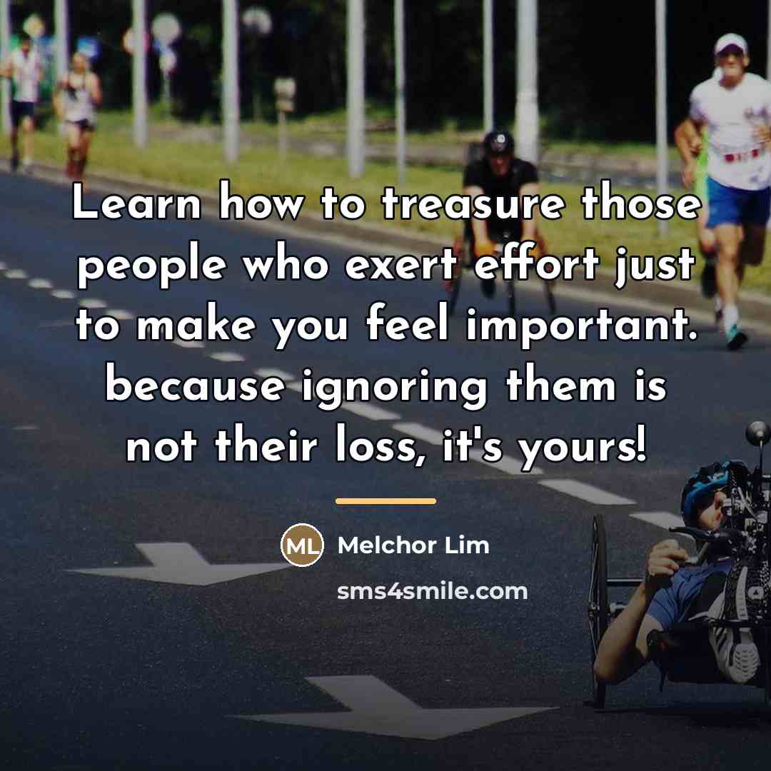 “Learn how to treasure those people who exert effort just…” quote by Melchor Lim
