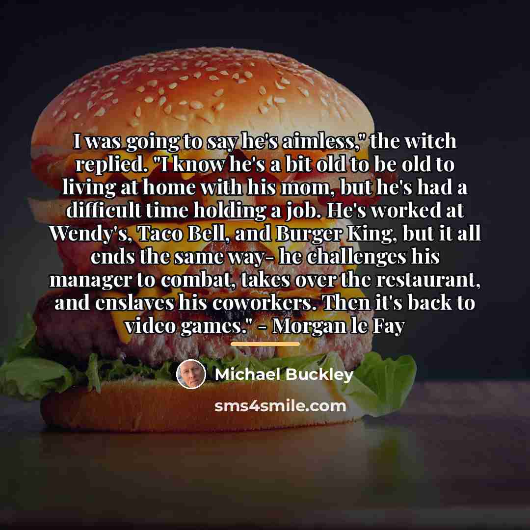 “I was going to say he's aimless," the witch replied.…” quote by Michael Buckley