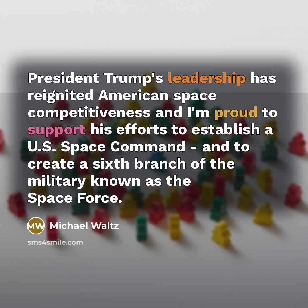 “President Trump's leadership has reignited American space competitiveness and I'm…” quote by Michael Waltz
