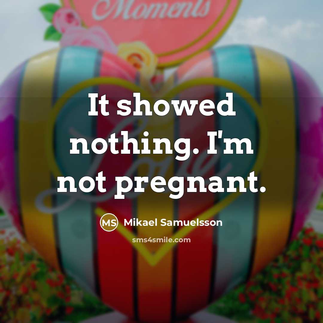 “It showed nothing. I'm not pregnant.” quote by Mikael Samuelsson