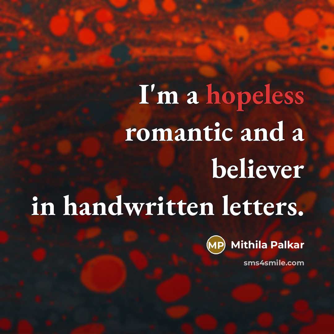 “I'm a hopeless romantic and a believer in handwritten letters.” quote by Mithila Palkar