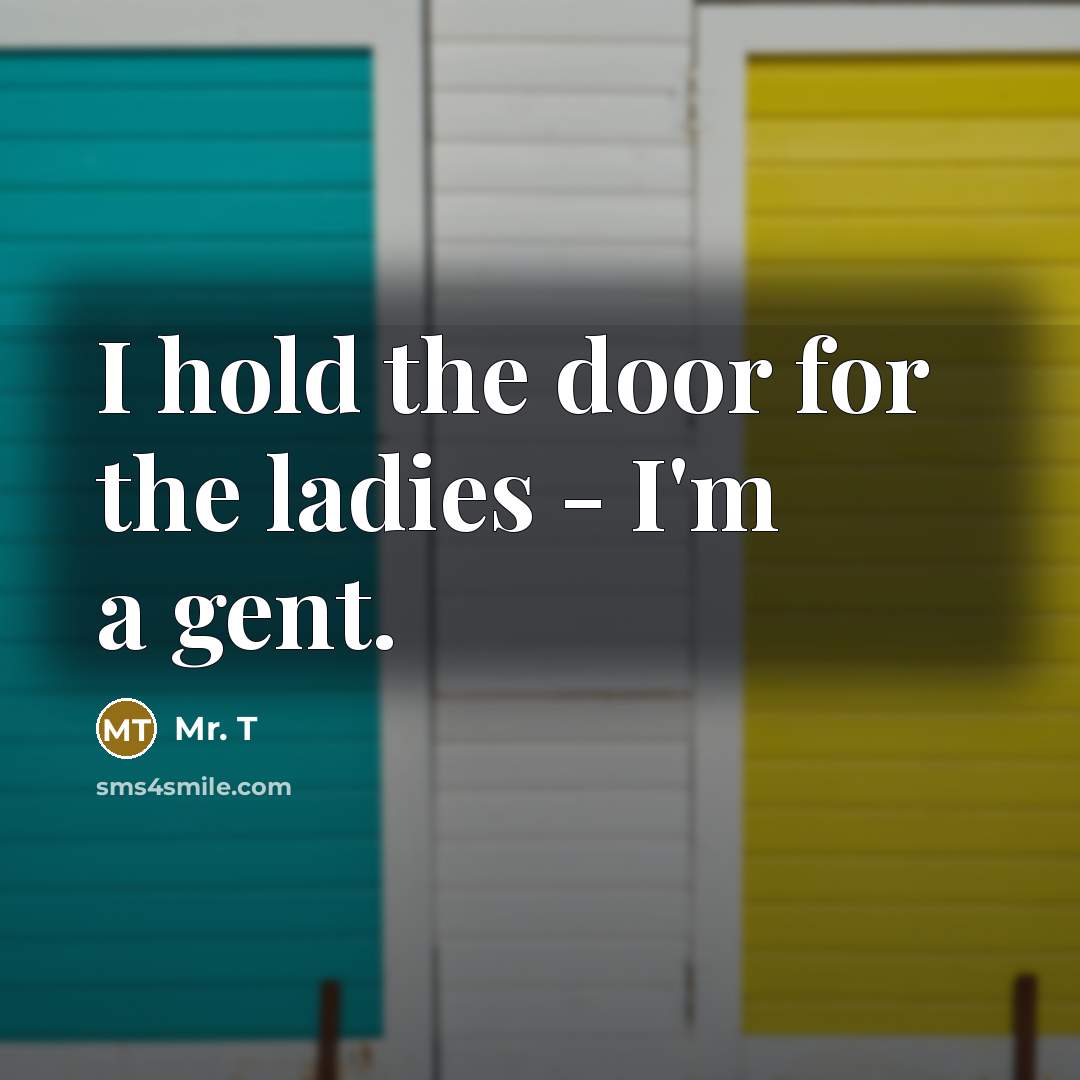“I hold the door for the ladies - I'm a…” quote by Mr. T