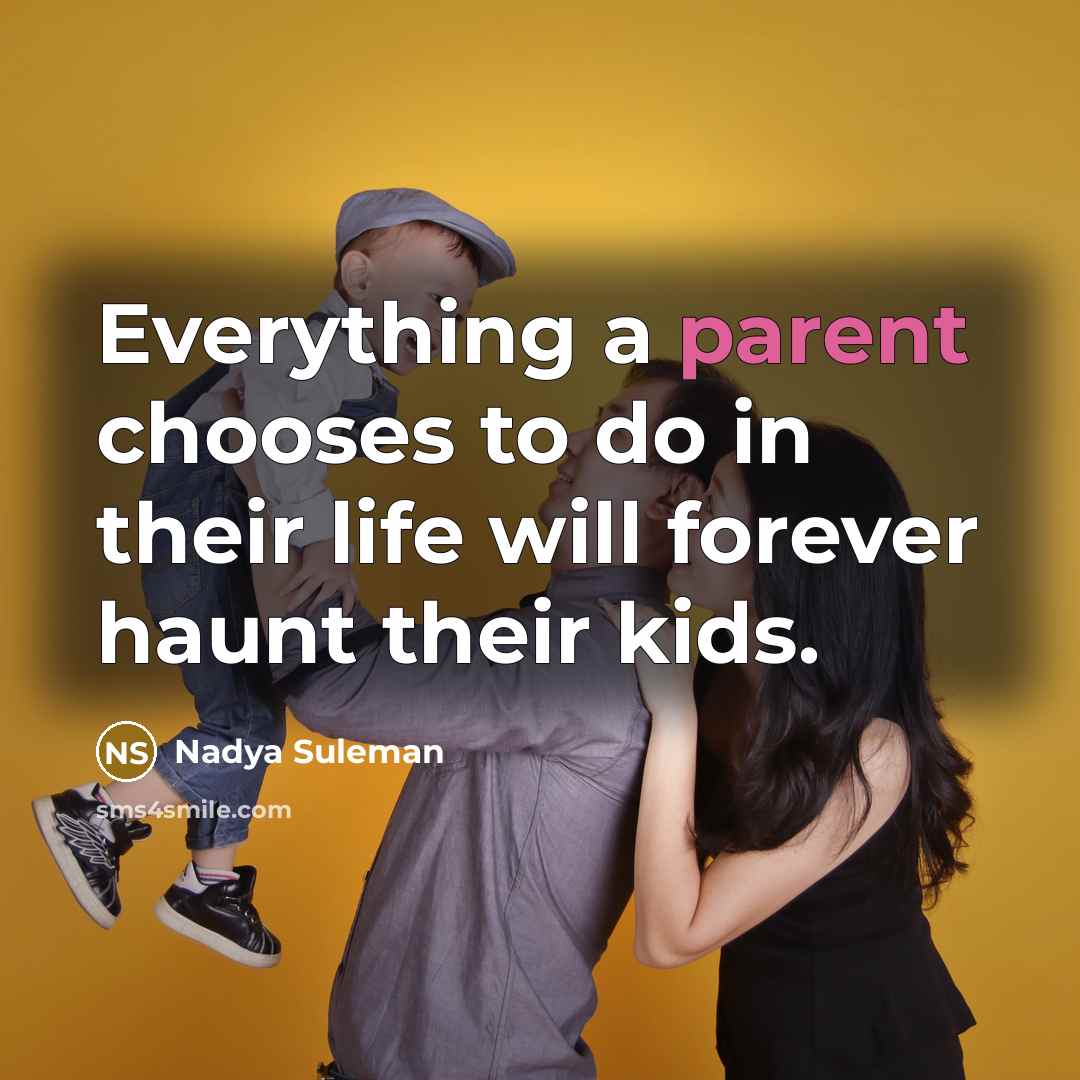 “Everything a parent chooses to do in their life will…” quote by Nadya Suleman