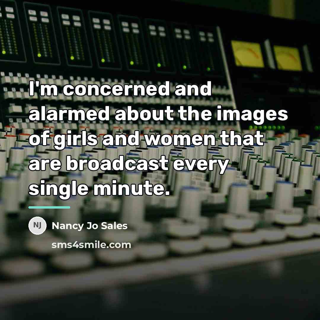 “I'm concerned and alarmed about the images of girls and…” quote by Nancy Jo Sales