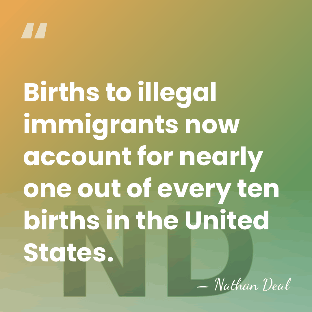Births to illegal immigrants now account for nearly one out of every&hellip; - Nathan Deal