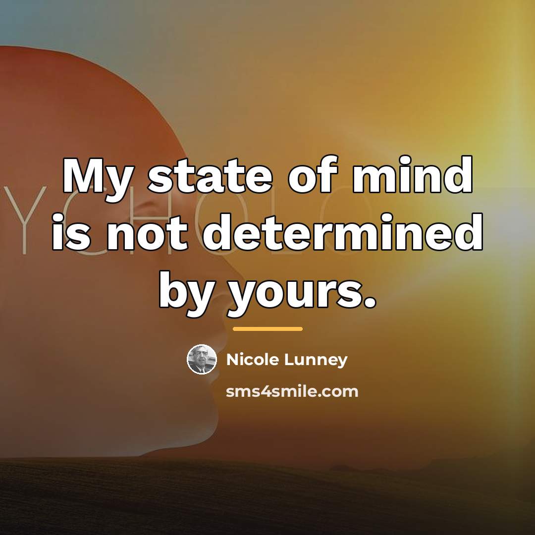 “My state of mind is not determined by yours.…” quote by Nicole Lunney