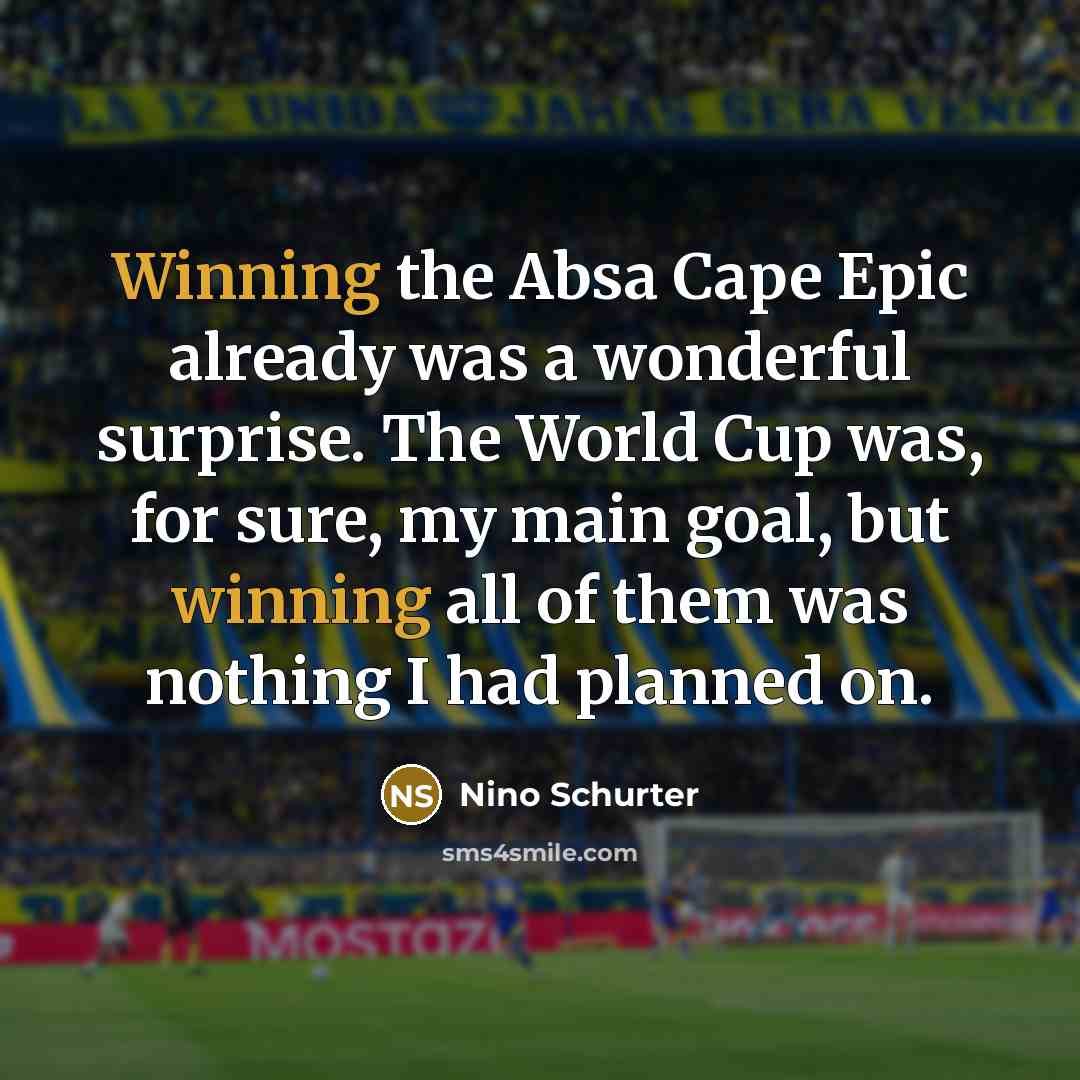 “Winning the Absa Cape Epic already was a wonderful surprise.…” quote by Nino Schurter