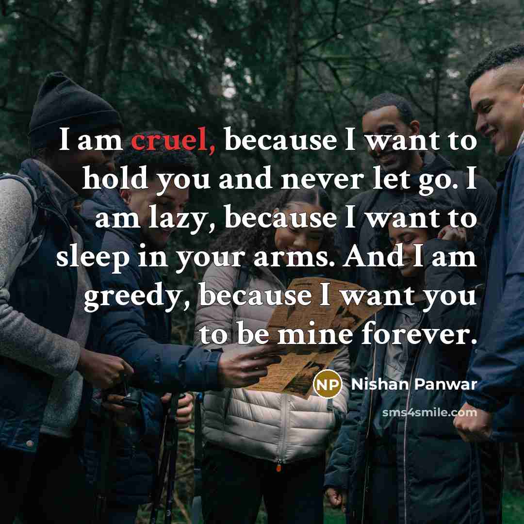 “I am cruel, because I want to hold you and…” quote by Nishan Panwar