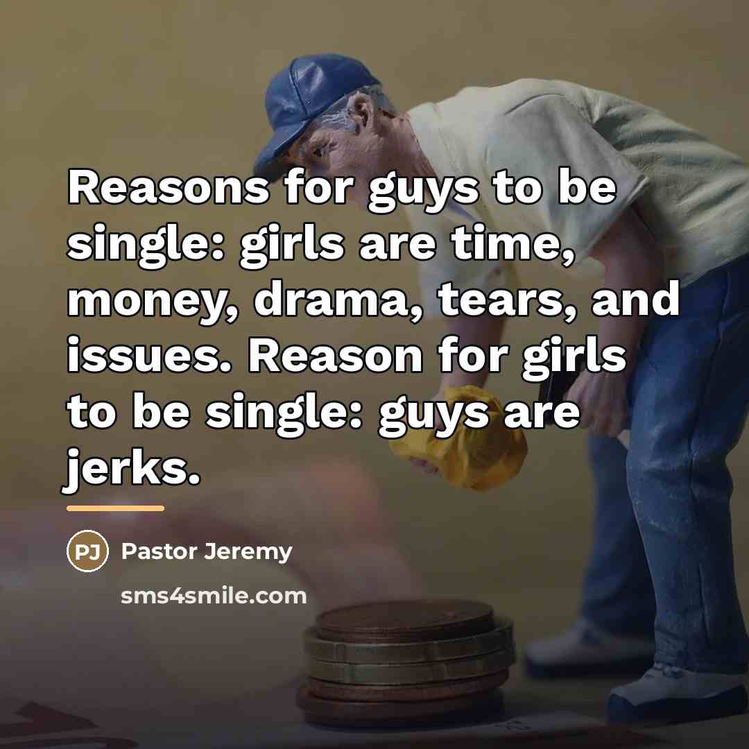 “Reasons for guys to be single: girls are time, money,…” quote by Pastor Jeremy