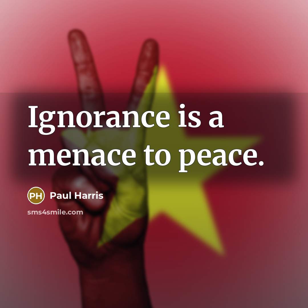 “Ignorance is a menace to peace.…” quote by Paul Harris