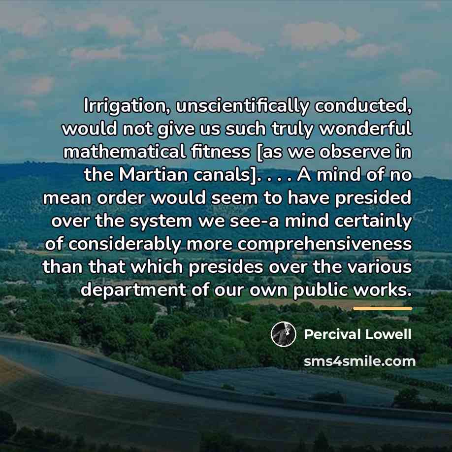 “Irrigation, unscientifically conducted, would not give us such truly wonderful…” quote by Percival Lowell