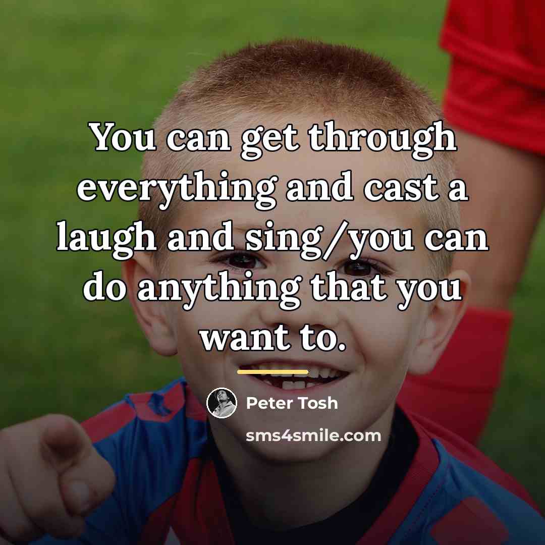 “You can get through everything and cast a laugh and…” quote by Peter Tosh