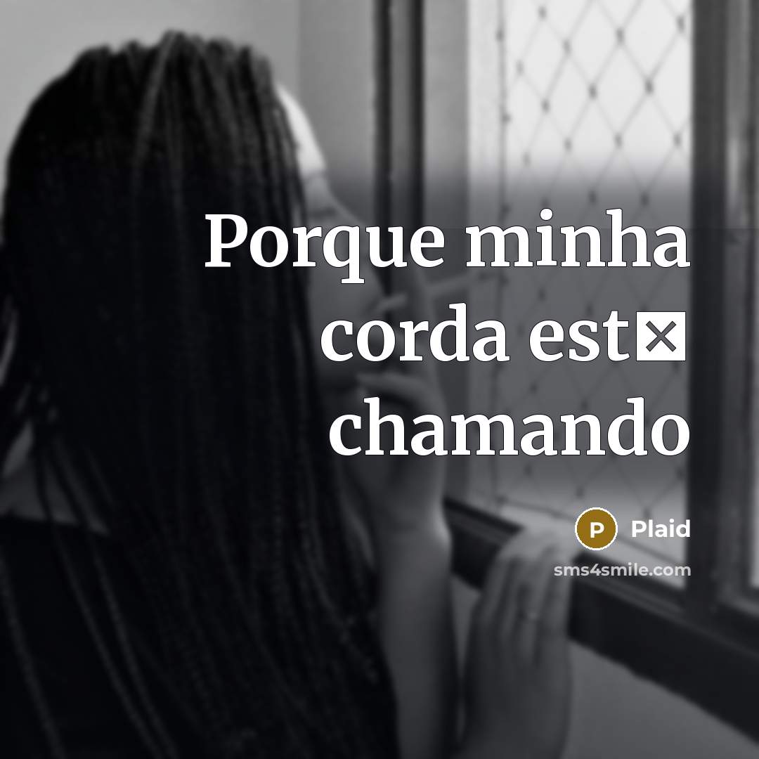 “Porque minha corda est� chamando” quote by Plaid