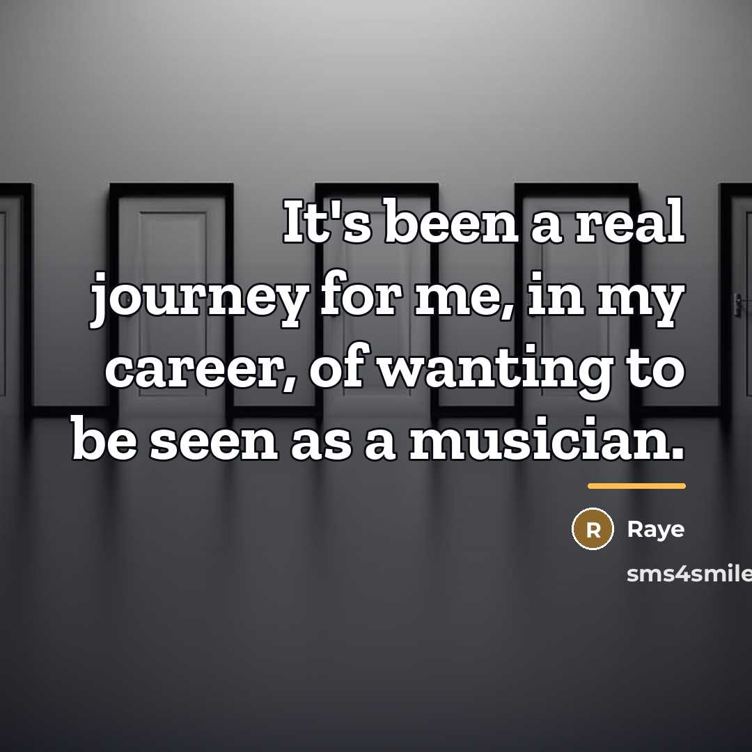 “It's been a real journey for me, in my career,…” quote by Raye