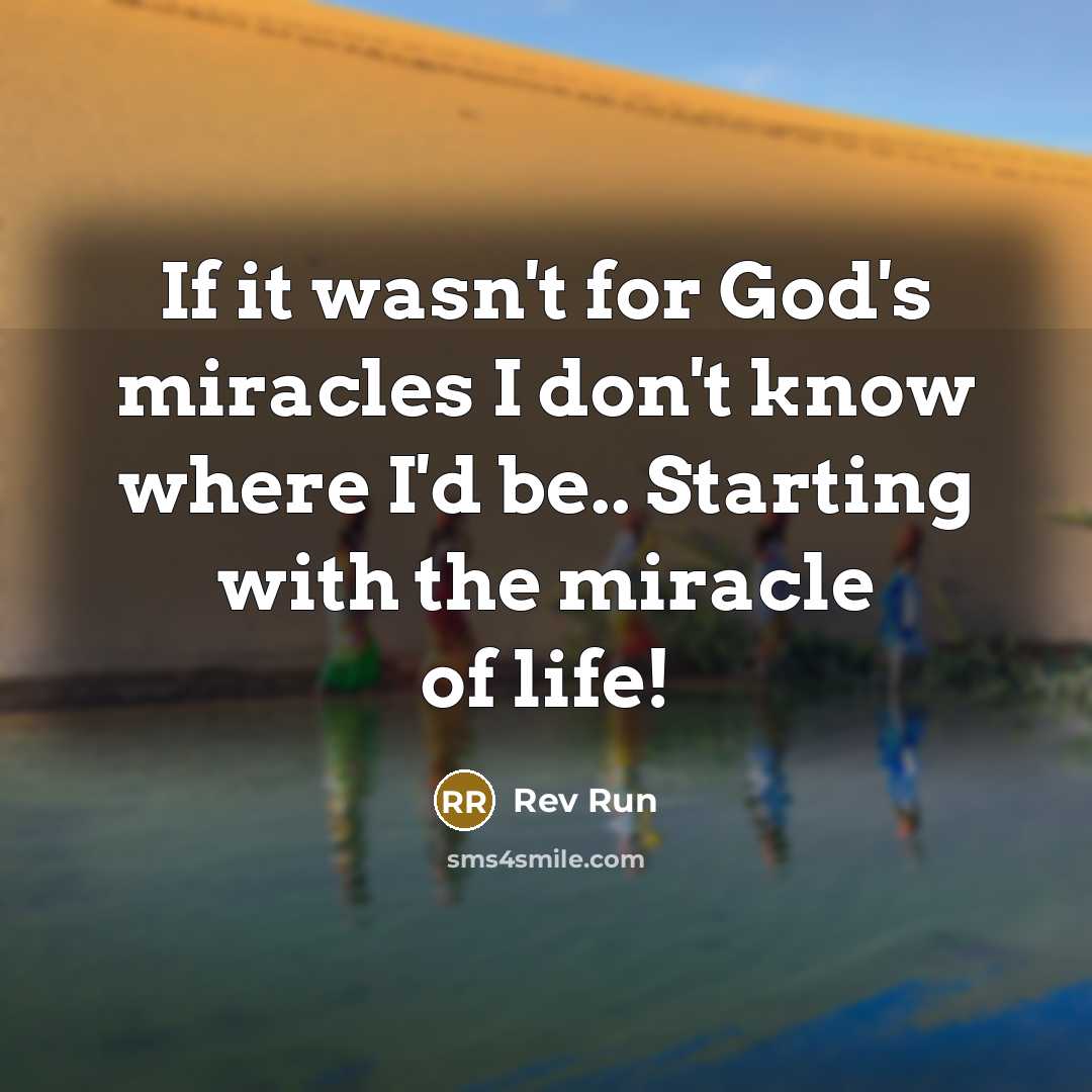 “If it wasn't for God's miracles I don't know where…” quote by Rev Run