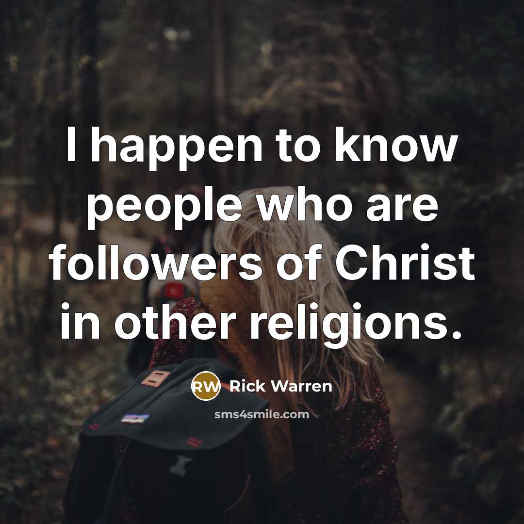 “I happen to know people who are followers of Christ…” quote by Rick Warren