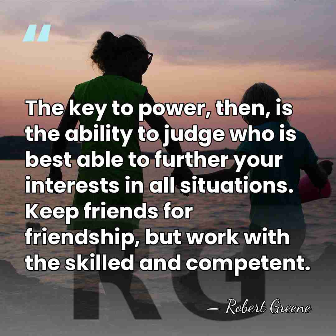 The key to power, then, is the ability to judge who is&hellip; - Robert Greene