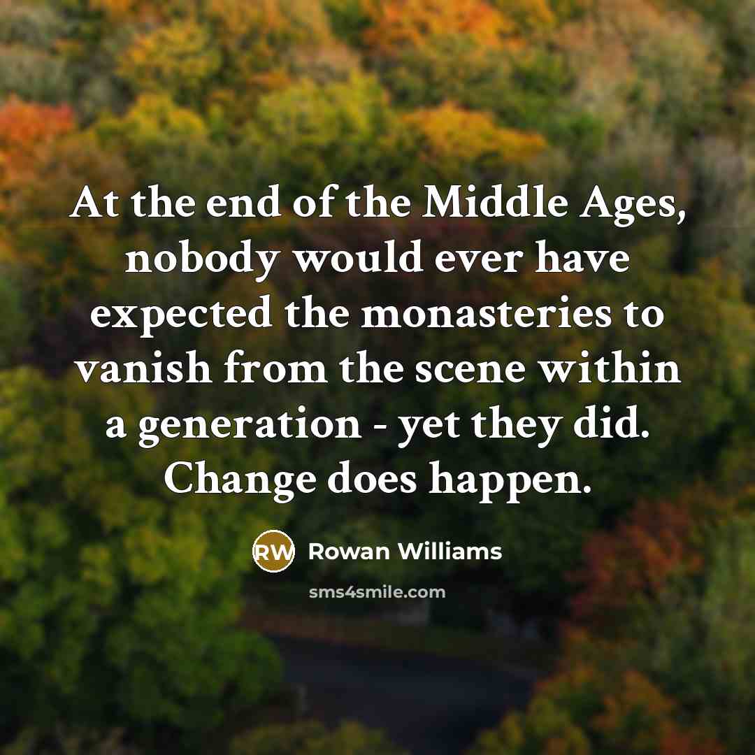 “At the end of the Middle Ages, nobody would ever…” quote by Rowan Williams
