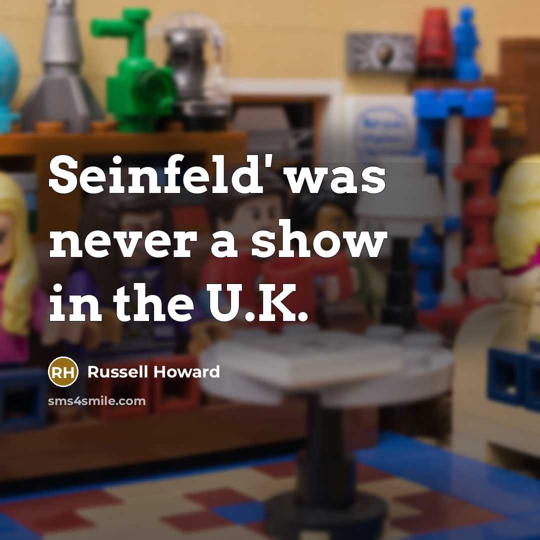“Seinfeld' was never a show in the U.K.…” quote by Russell Howard