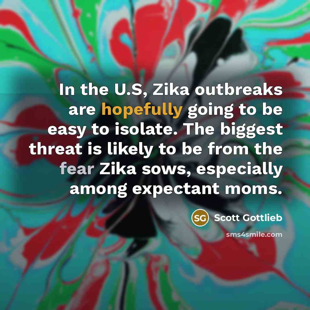 “In the U.S, Zika outbreaks are hopefully going to be…” quote by Scott Gottlieb