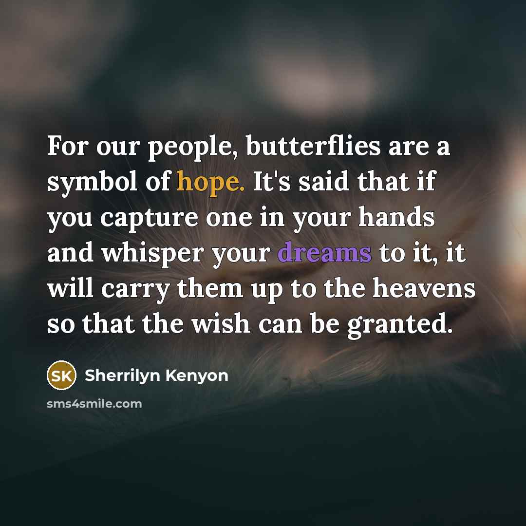 “For our people, butterflies are a symbol of hope. It's…” quote by Sherrilyn Kenyon