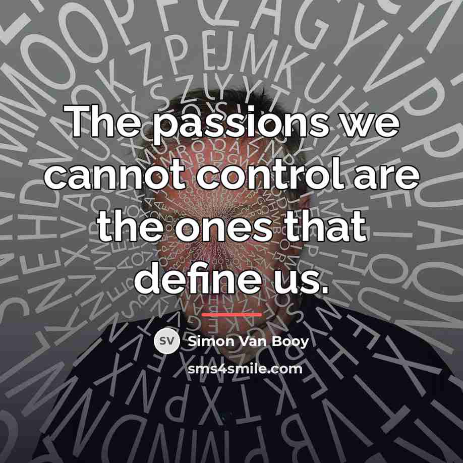 “The passions we cannot control are the ones that define…” quote by Simon Van Booy